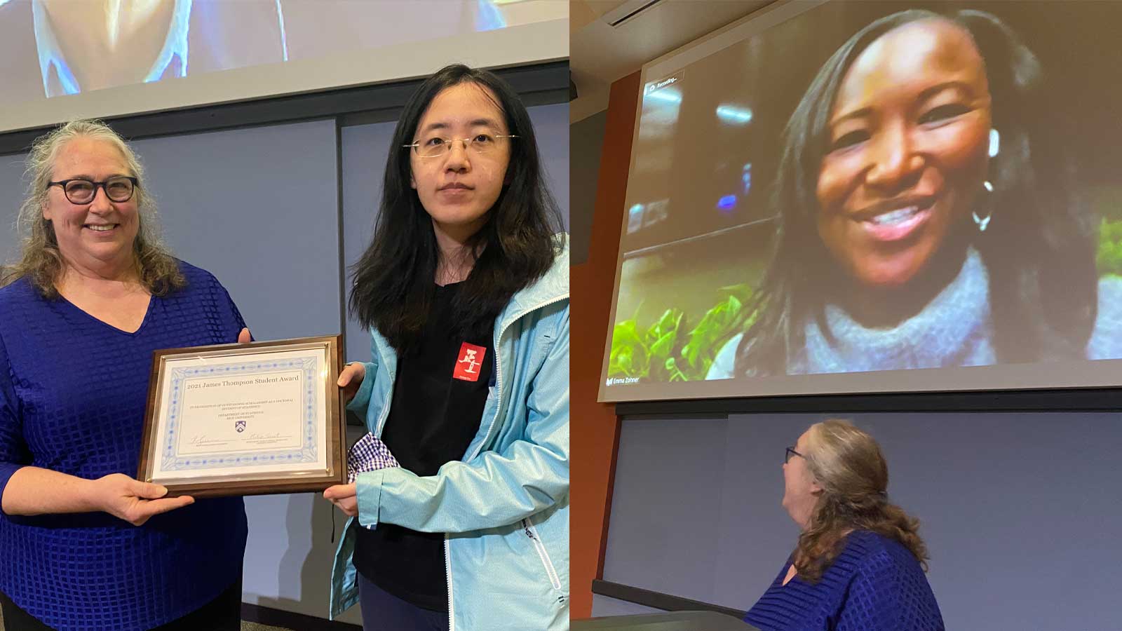 Katherine B. Ensor, the Noah G. Harding Professor of Statistics, recognizes Huiming Lin with the James Thompson Student Award. On right: Emma Zohner accepts the award virtually.